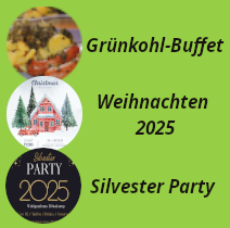 Weitere Info zu diesen Veranstaltungen Grünkohlbuffet Weihnachten Silvester